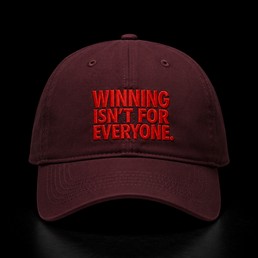 Winning Isn't For Everyone – Embroidered Dad Cap