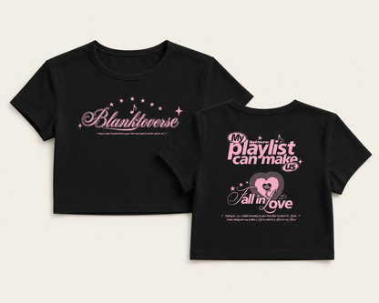 My Playlist Can Make Us Fall in Love Baby Crop Tee