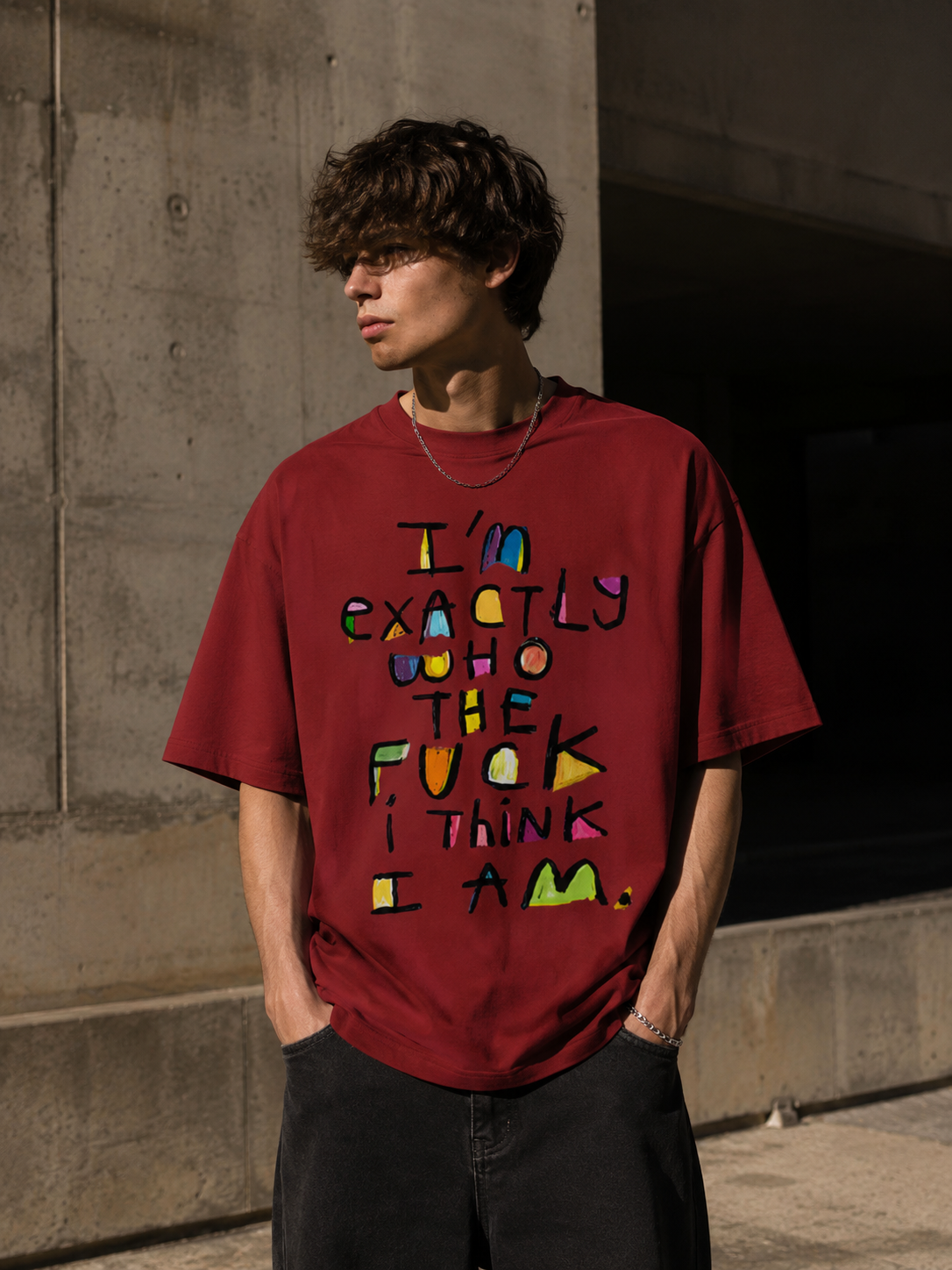 I'm Exactly Who The F*ck I Think I Am – Oversized Tee
