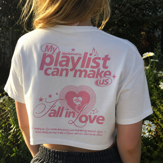 My Playlist Can Make Us Fall in Love Baby Crop Tee