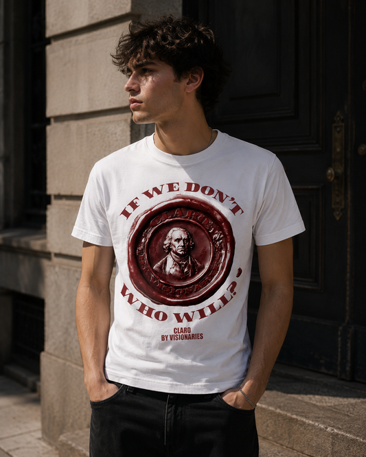 If We Don't, Who Will? – Claro by Visionaries Graphic Tee